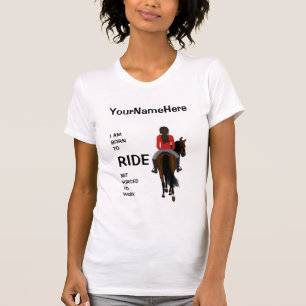 T-shirt Je suis né pour monter mais forcé de travailler ch