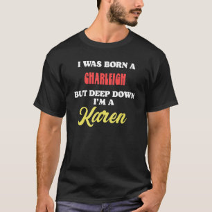 T-shirt Je suis née Charleigh mais au fond je suis une Kar