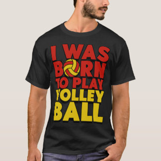 T-shirt Je Suis Née Pour Jouer Au Volley-Ball