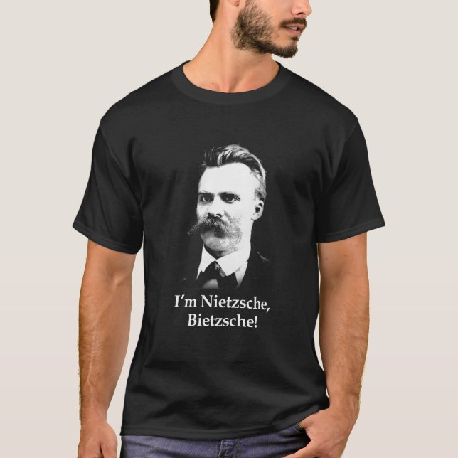 T-shirt Je suis Nietzsche, Bietzsche ! (Pièce en t noire) (Devant)