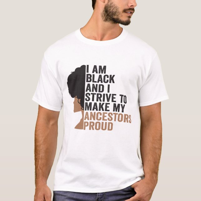 T-shirt Je suis Noir et j'essaie de rendre mes ancêtres fi (Devant)