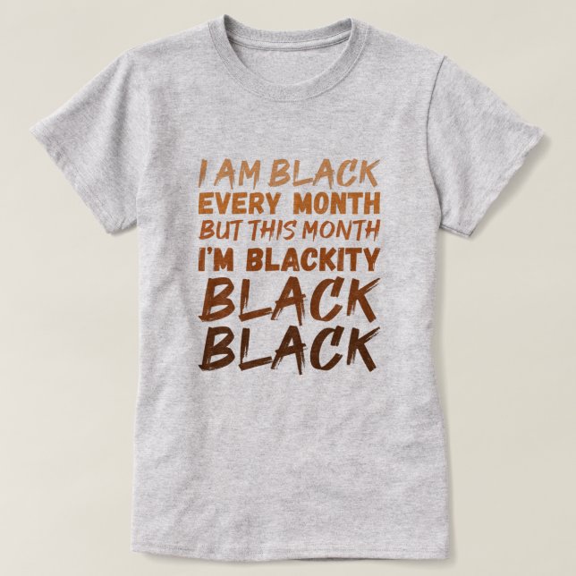 T-shirt Je suis Noir tous les mois mais ce mois-ci je suis (Design devant)