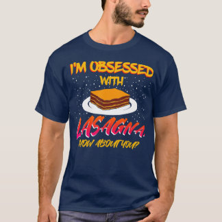 T-shirt Je Suis Obsédée Par Lasagna Et Vous