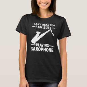 T-shirt Je Suis Occupé À Jouer Saxophone Saxophone