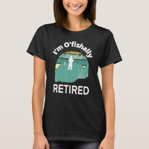 T-shirt Je suis officiellement à la retraite, je vais pêch