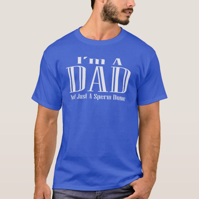 T-shirt Je suis papa, pas seulement un donateur de sperme (Devant)
