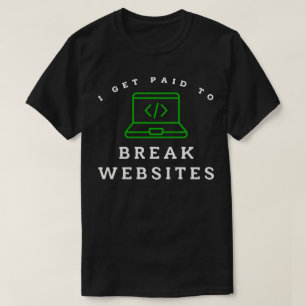 T-shirt Je suis payé pour casser des sites Web