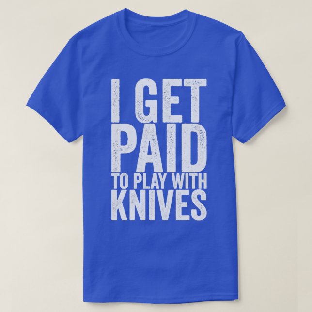 T-shirt Je suis payé pour jouer avec des couteaux (Design devant)