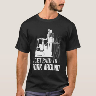 T-shirt Je Suis Payé Pour La Fourche Autour Du Conducteur 
