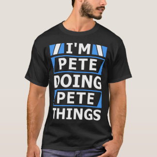 T-shirt Je suis Pete Doing Pete Things Nom personnalisé