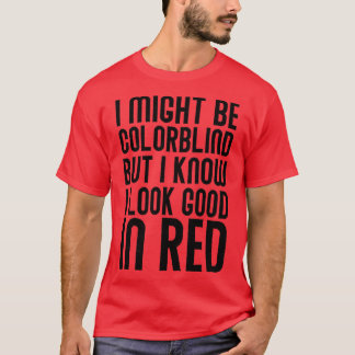 T-shirt Je Suis Peut-Être Coloraveugle, Mais Je Sais Que J