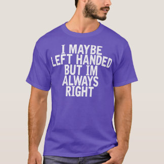 T-shirt Je Suis Peut-Être Gauche Mais Je Suis Toujours Dro