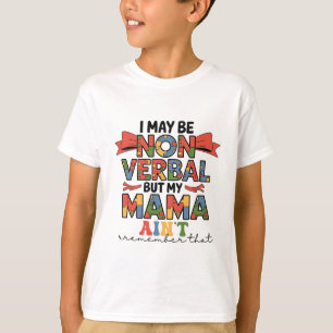 T-shirt Je suis peut-être non-verbale mais ma mère n'est p