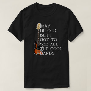 T-shirt je suis peut-être vieux, mais je dois voir tous l