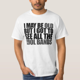 T-shirt Je suis peut-être vieux mais je dois voir tous les