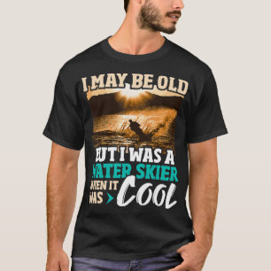 T-shirt Je Suis Peut-Être Vieux, Mais J'Étais Un Ski Nauti