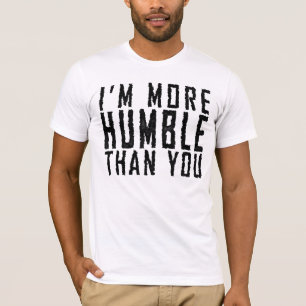 T-shirt Je suis plus humble que vous
