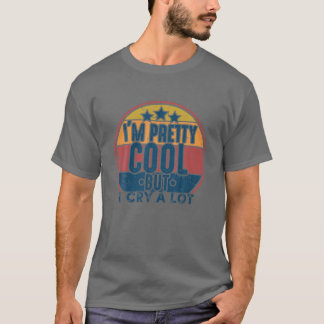 T-shirt Je suis plutôt Cool, mais je pleure beaucoup d'arg