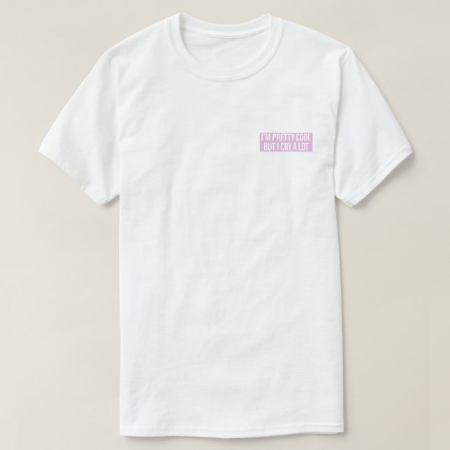T-shirt Je suis plutôt Cool mais je pleure un gros fichier (Design devant)