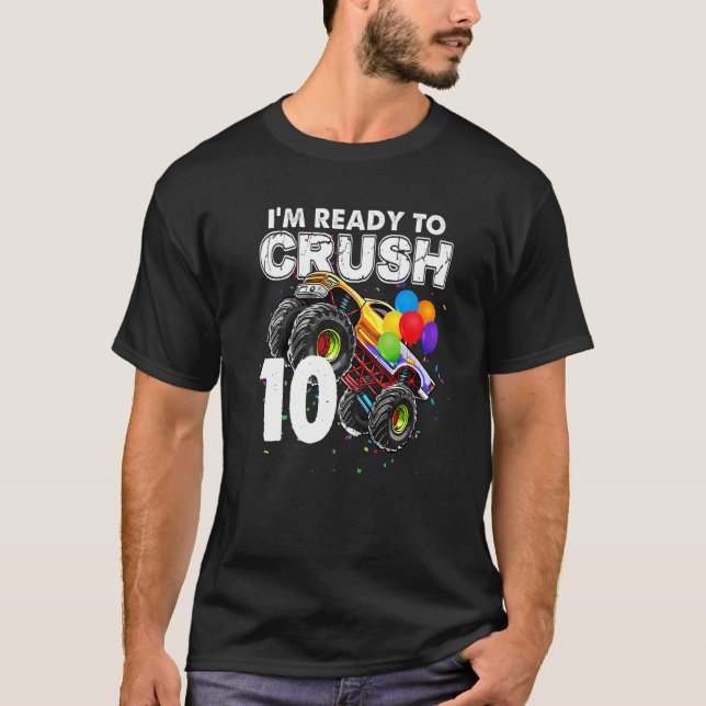 T-shirt Je suis prêt à écraser 10 Monster Truck 10e annive (Devant)