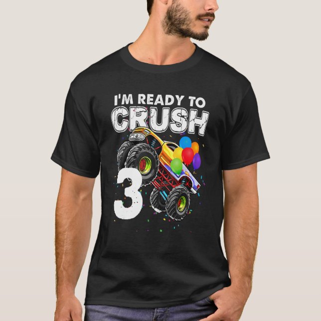 T-shirt Je suis prêt à écraser 3 Camion Monster 3e anniver (Devant)