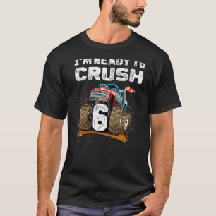 T-shirt Je suis prêt à écraser 6 Monster Truck 6e annivers