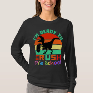 T-SHIRT JE SUIS PRÊT À ÉCRASER LA PRÉSCOLARITÉ - DINOSAUR