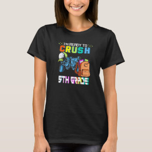 T-shirt Je suis prêt à écraser la vidéo de la 5e année de