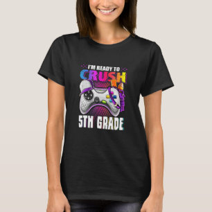 T-shirt Je suis prêt à écraser la vidéo de la 5e année de 