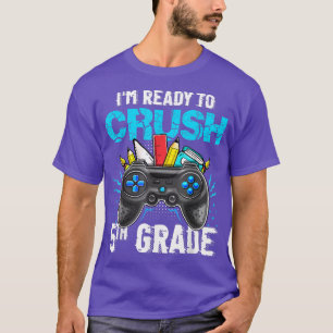 T-shirt Je suis prêt à écraser la vidéo de la 5e année de 