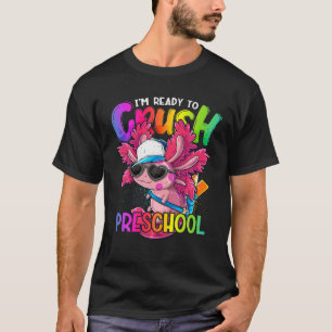 T-shirt Je suis prêt à écraser l'Axolotl préscolaire à l'é