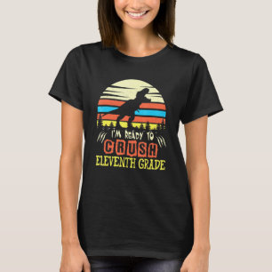 T-shirt Je Suis Prêt À Écraser Le Dinosaure De 11E Année.