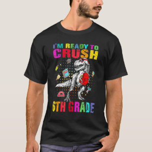 T-shirt Je suis prêt à écraser le T-Rex Dino mignon de 6e