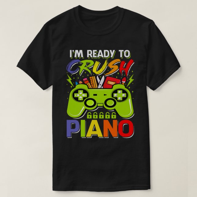 T-shirt Je suis prêt à écraser PIANO Retour à l'école jeu  (Design devant)