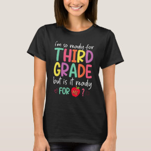 T-shirt Je suis prêt pour la troisième année, mais est-il