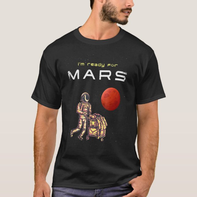 T-shirt Je Suis Prêt Pour Un Astronaut Mars Avec Bagages À (Devant)