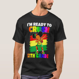 T-shirt Je suis prête à écraser la fille noire de 12e anné