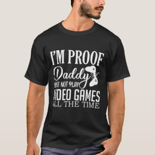 T-shirt Je suis Preuve Papa ne joue pas Jeux Vidéo Gam Dr