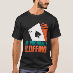 T-shirt Je suis probablement Bluff Casino Poker Jeu Poker