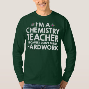 T-shirt Je suis professeur de chimie parce que je ne m'en