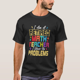 T-shirt Je Suis Professeur De Mathématiques À La Retraite