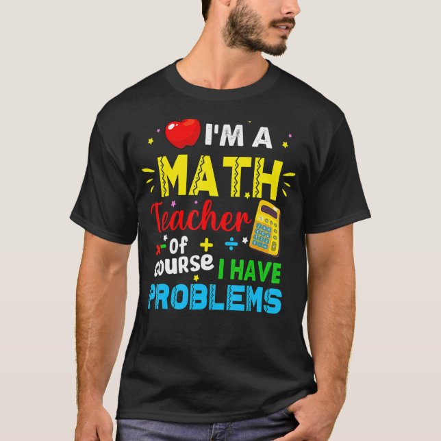 T-shirt Je suis professeur de mathématiques Bien sûr que j (Devant)