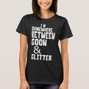 T-shirt Je Suis Quelque Part Entre Goon Et Humour Parties 