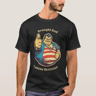 T-shirt Je suis résistant à la sécheresse et à la famine -