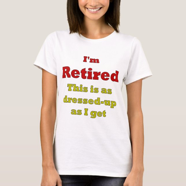T-shirt Je suis retiré - c'est pendant qu'habillé- pendant (Devant)