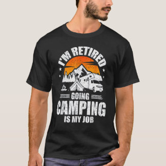T-shirt Je Suis Retraité Aller Camping Est Mon Job Camp Ca