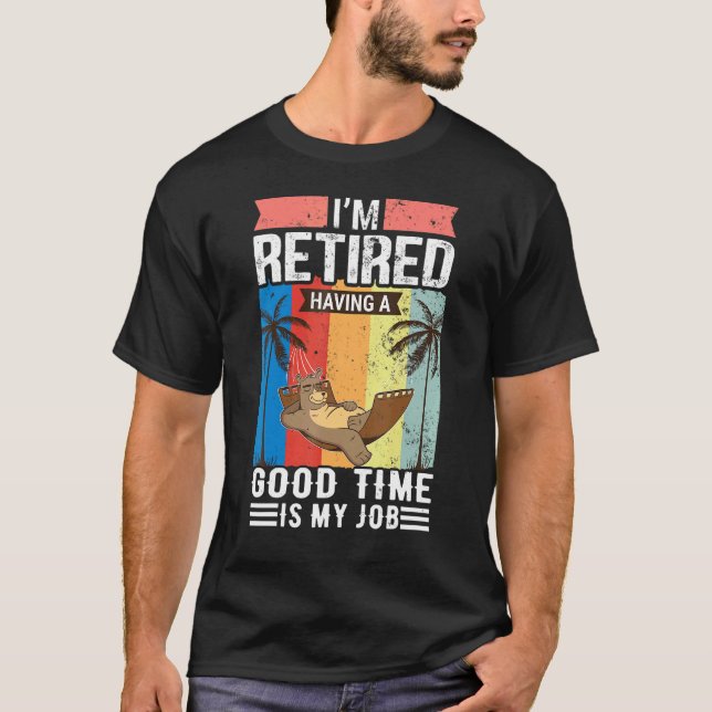 T-shirt Je Suis Retraité Avoir Un Bon Moment Est Mon Emplo (Devant)