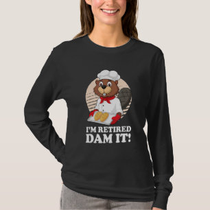 T-shirt Je suis retraité Barrage It Beaver Baker Boulanger