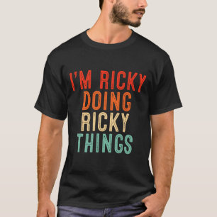 T-shirt Je suis Ricky Faire des choses ricky Dons Drôle No
