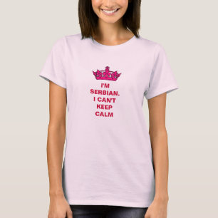 T-shirt Je suis serbe. Je ne peux pas garder le calme